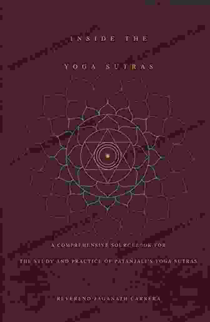 Comprehensive Sourcebook For The Study And Practice Of Patanjali Yoga Sutras Inside The Yoga Sutras: A Comprehensive Sourcebook For The Study And Practice Of Patanjali S Yoga Sutras: A Comprehensive Sourcebook For The Study Practice Of Patanjali S Yoga Sutras