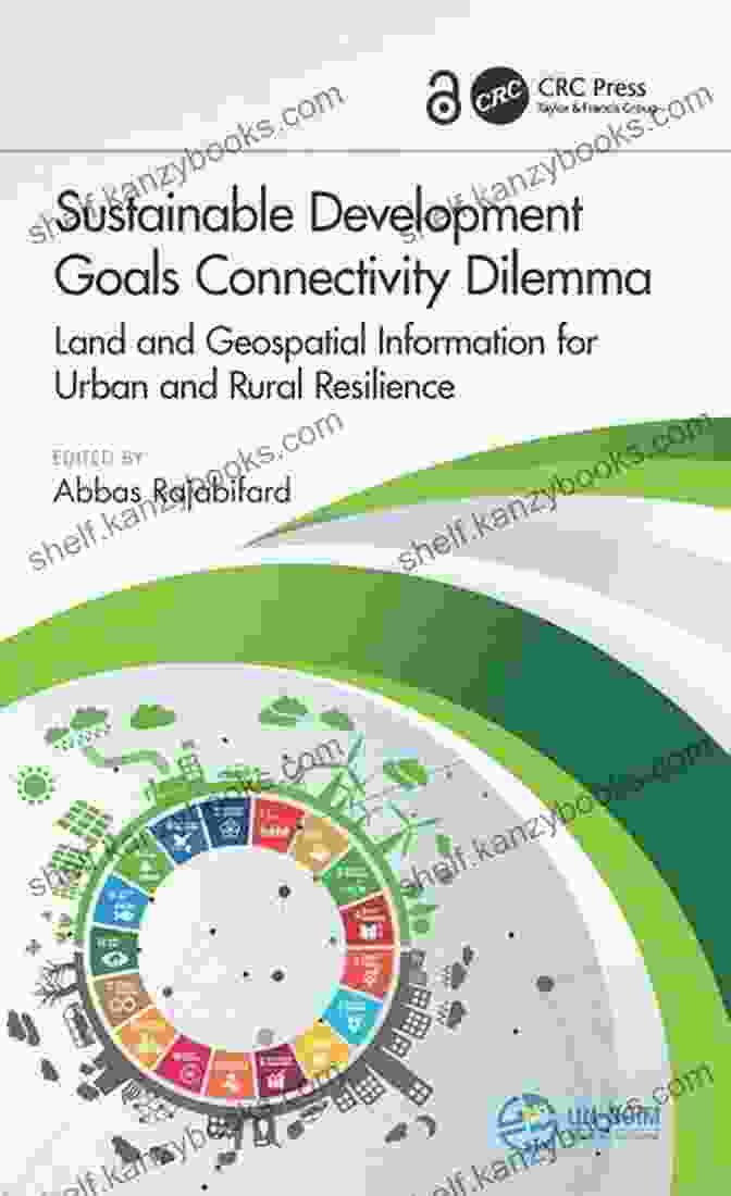 Sustainable Development Goals Connectivity Dilemma Book Cover Sustainable Development Goals Connectivity Dilemma: Land And Geospatial Information For Urban And Rural Resilience