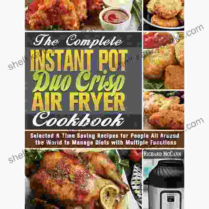 The Complete Instant Pot Duo Crisp Air Fryer Cookbook Cover The Complete Instant Pot Duo Crisp Air Fryer Cookbook: Mouthwatering Healthy And Quick To Make Recipes For Smart People To Roast Bake Broil And Dehydrate