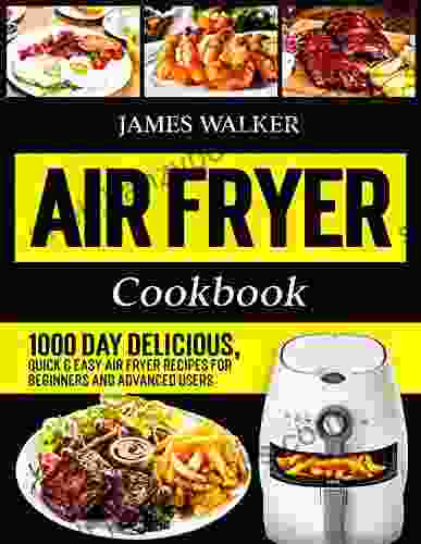 Air Fryer Cookbook: 1000 Day Delicious Quick Easy Air Fryer Recipes for Beginners and Advanced Users (Hot Air Fryer Cookbook 2024)