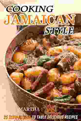 Cooking Jamaican Style: 25 Slow Cooker To Table Delicious Recipes