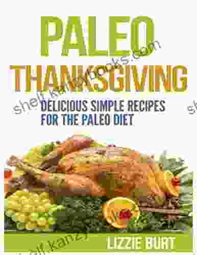 Paleo Thanksgiving: 40 Delicious Simple Recipes For The Paleo Diet