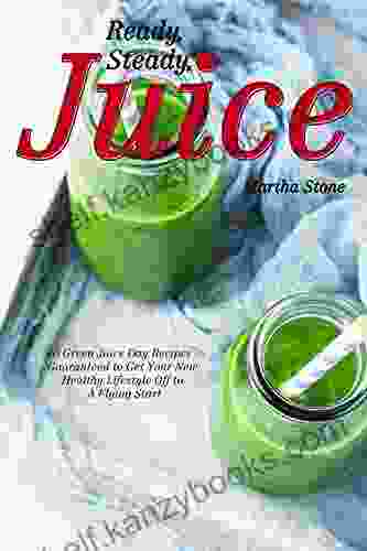 Ready Steady Juice: 40 Green Juice Day Recipes Guaranteed To Get Your New Healthy Lifestyle Off To A Flying Start