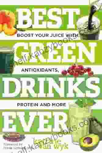 Best Green Drinks Ever: Boost Your Juice With Protein Antioxidants And More (Best Ever 0)