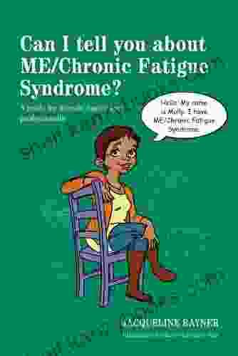 Can I tell you about ME/Chronic Fatigue Syndrome?: A guide for friends family and professionals (Can I tell you about ?)