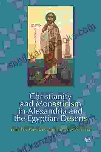 Christianity and Monasticism in Alexandria and the Egyptian Deserts