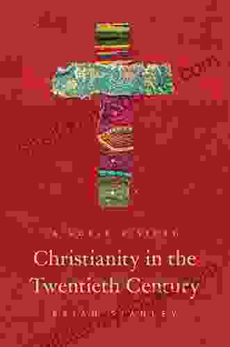 Christianity In The Twentieth Century: A World History (The Princeton History Of Christianity 1)