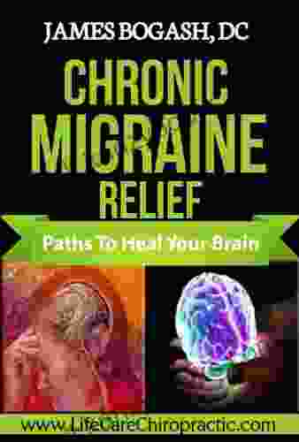 Chronic Migraine Relief: Paths To Heal Your Brain