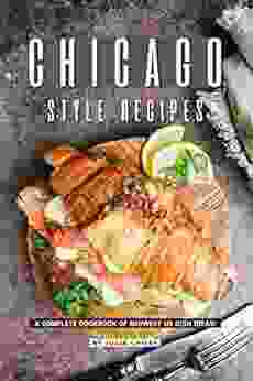 Chicago Style Recipes: A Complete Cookbook Of Midwest US Dish Ideas