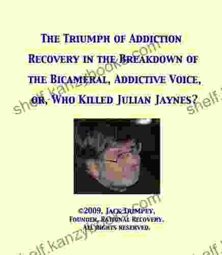 The Triumph Of Addiction Recovery In The Breakdown Of The Bicameral Addictive Voice Or Who Killed Julian Jaynes?