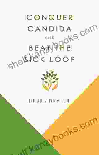 Conquer Candida: And Beat The Sick Loop