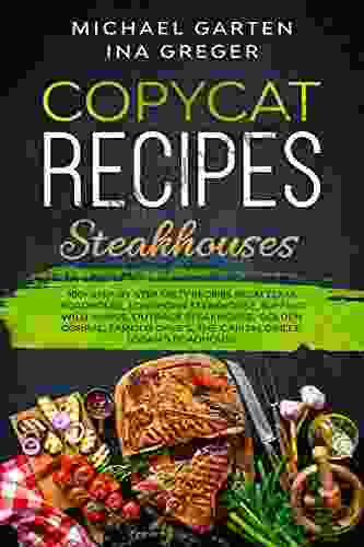 Copycat Recipes STEAKHOUSES (Cook At Home Like A Chef)