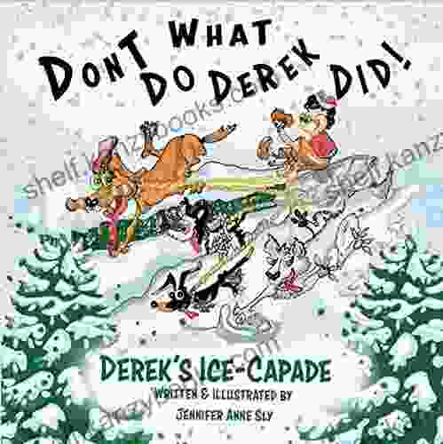 Don T Do What Derek Did : Kids Funny About A British Boy Named Derek And Life Growing Up In The 1950 S: Derek S Ice Capades (Don T Do What And Illustrated By Jennifer Anne Sl 3)