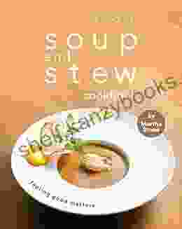 Easy Soup And Stew Cookbook: Feeling Good Matters