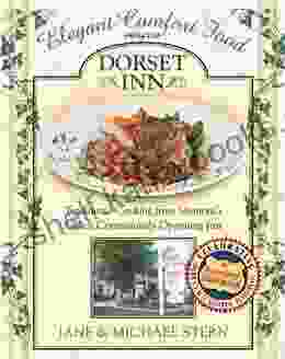 Elegant Comfort Food From Dorset Inn: Traditional Cooking From Vermont S Oldest Continuously Operating Inn