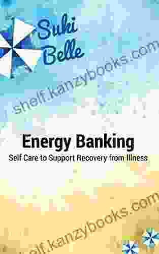 Energy Banking: Self Care To Support Recovery From Illness