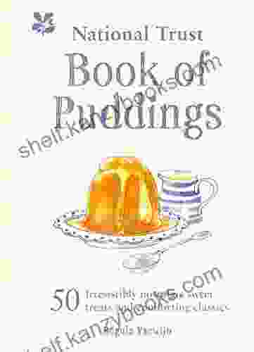 The National Trust Of Puddings: 50 Irresistibly Nostalgic Sweet Treats And Comforting Classics