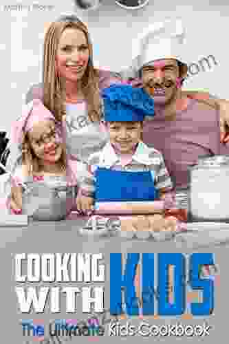 Cooking With Kids: The Ultimate Kids Cookbook