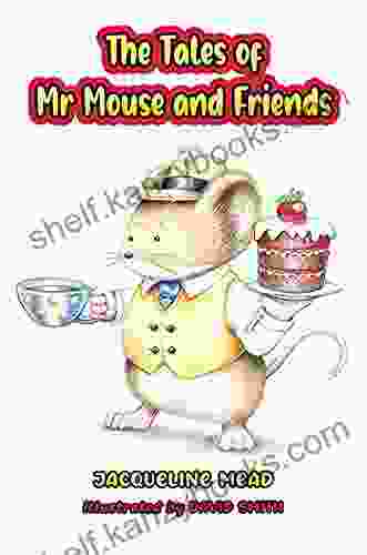 The Tales Of Mr Mouse And Friends