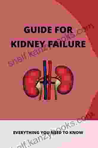 Guide For Kidney Failure: Everything You Need To Know: Diet For Kidney Disease