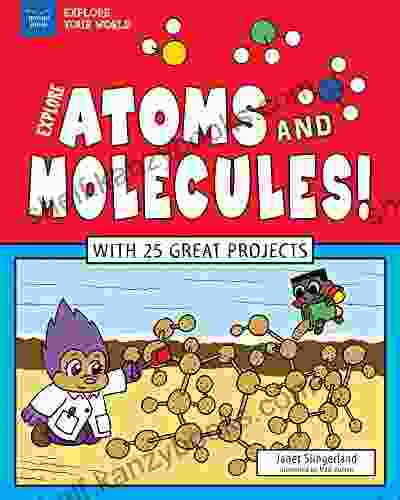 Explore Atoms and Molecules : With 25 Great Projects (Explore Your World)