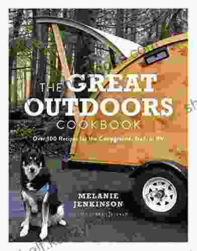 The Great Outdoors Cookbook: Over 100 Recipes For The Campground Trail Or RV