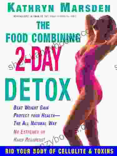 Food Combining 2 Day Detox: Beat Weight Gain Protect Your Health the All Natural Way