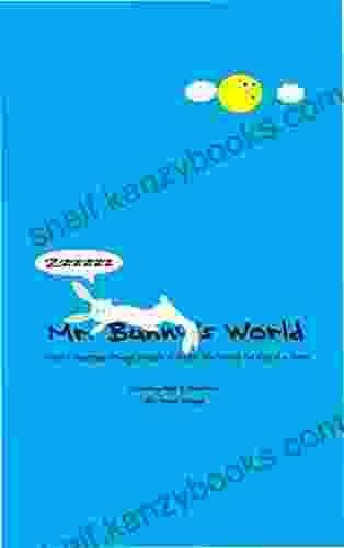 Mr Bunny S World: Funny Sometimes Strange Moments Of Wisdom Told Through The Eyes Of A Bunny