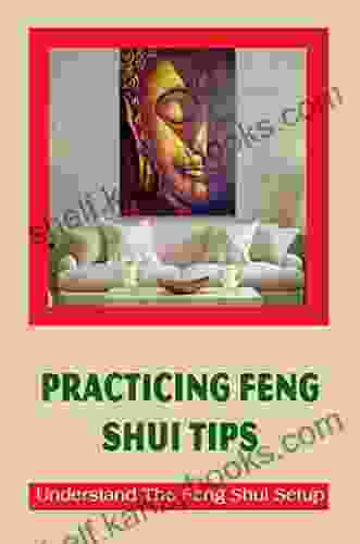 Practicing Feng Shui Tips: Understand The Feng Shui Setup