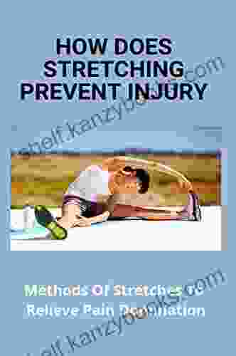 How Does Stretching Prevent Injury: Methods Of Stretches To Relieve Pain Domination: Way To Stretch To Increase Flexibility