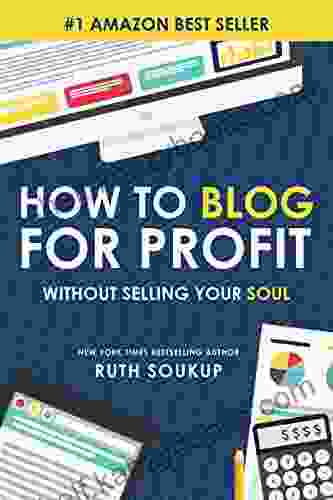 How To Blog For Profit: Without Selling Your Soul