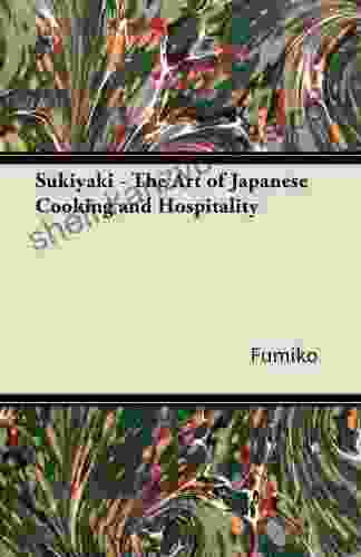 Sukiyaki The Art Of Japanese Cooking And Hospitality