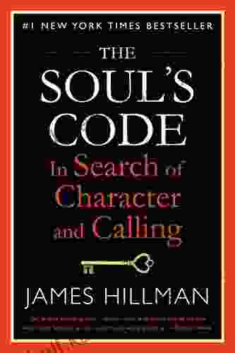 The Soul S Code: In Search Of Character And Calling