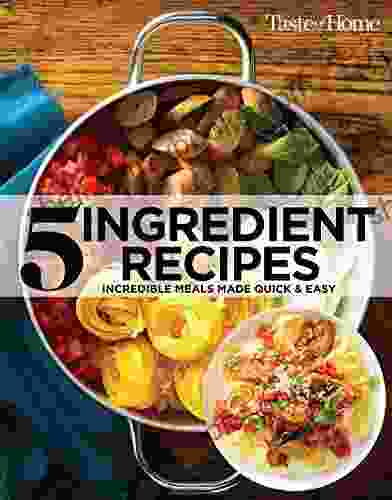 Taste of Home 5 Ingredient Cookbook 2E: Incredible Meals Made Quick Easy (TOH 5 Ingredient)