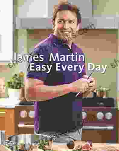 James Martin Easy Every Day: The Essential Collection