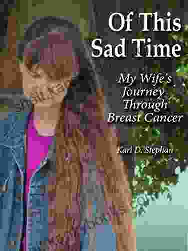 Of This Sad Time: My Wife S Journey Through Breast Cancer