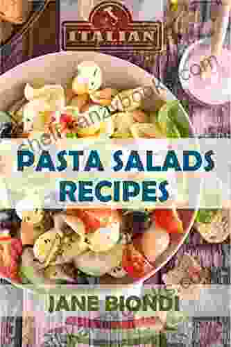 Pasta Salad Recipes: Healthy Pasta Salad Cookbook (Jane Biondi Italian Cookbooks 1)