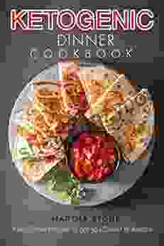 Ketogenic Dinner Cookbook: Keto Dinner Recipes To Get You Closer To Ketosis