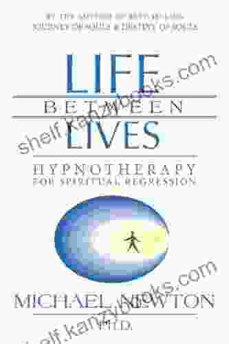 Life Between Lives: Hypnotherapy For Spiritual Regression