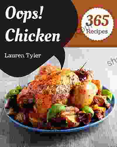 Oops 365 Chicken Recipes: Making More Memories In Your Kitchen With Chicken Cookbook