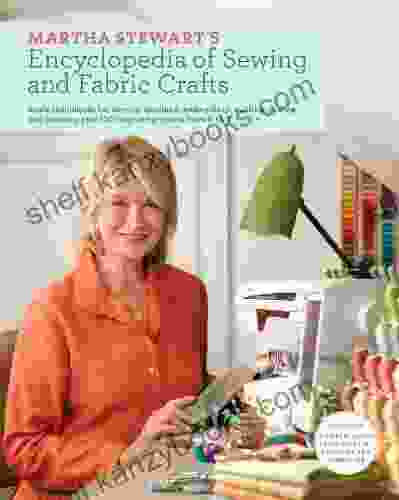 Martha Stewart S Encyclopedia Of Sewing And Fabric Crafts