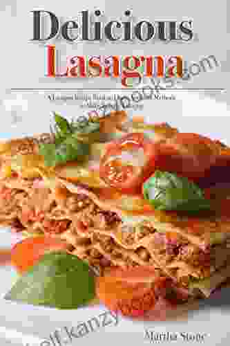 Delicious Lasagna: A Lasagna Recipe to Learn Accurate Methods to Make Yummy Lasagna