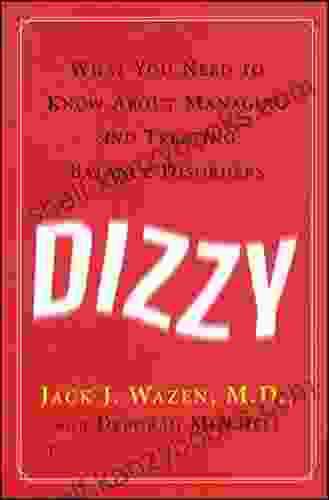 Dizzy: What You Need To Know About Managing And Treating Balance Disorders