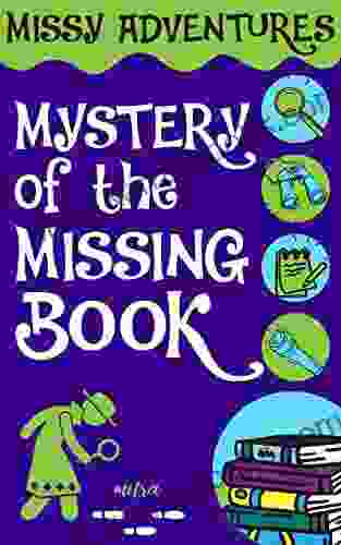 MYSTERY OF THE MISSING Fun Short Detective Story For Children (7 12 Yrs): MISSY ADVENTURES 10