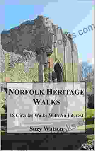 Norfolk Heritage Walks: 18 Circular Walks With An Interest