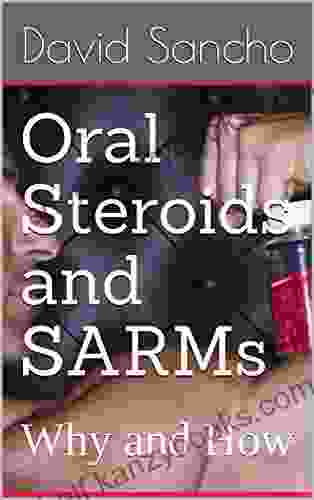 Oral Steroids And SARMs: Why And How