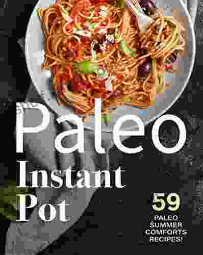 Paleo Instant Pot: 59 Paleo Summer Comforts Recipes