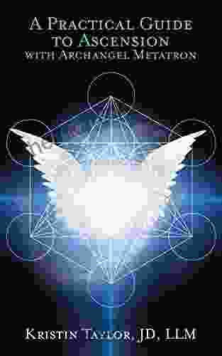 A Practical Guide To Ascension With Archangel Metatron