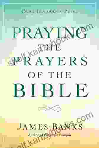 Praying The Prayers Of The Bible