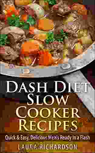 Dash Diet Slow Cooker Recipes: Quick Easy Delicious Meals Ready In A Flash (Low Sodium Low Fat Low Carb Low Cholesterol)